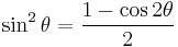 \sin^2\theta = \frac{1 - \cos 2\theta}{2}