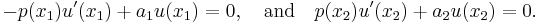  -p(x_1)u'(x_1) + a_1 u(x_1)=0,  \quad \hbox{and} \quad p(x_2) u'(x_2) + a_2 u(x_2)=0.\,