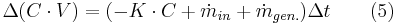 \Delta (C \cdot V)=(-K \cdot C+ \dot m_{in} +\dot m_{gen.})\Delta t \qquad (5)