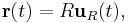 \mathbf{r}(t) = R \mathbf{u}_R(t),