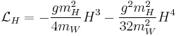 \mathcal{L}_H=-\frac{gm_H^2}{4m_W}H^3-\frac{g^2m_H^2}{32m_W^2}H^4