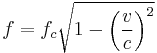 f=f_c\sqrt{1-\left(\frac{v}{c}\right)^2}