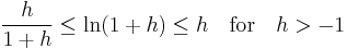 \frac{h}{1+h} \leq \ln(1+h) \leq h \quad{\rm for}\quad h > -1\;