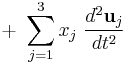+\ \sum_{j=1}^3 x_j \ \frac{d^2 \mathbf{u}_j}{dt^2}\  