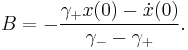 
B = -\frac{\gamma_+x(0)-\dot{x}(0)}{\gamma_--\gamma_+}.
