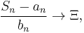 \frac{S_n-a_n}{b_n} \rightarrow \Xi,