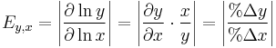 E_{y,x} = \left|\frac{\partial \ln y}{\partial \ln x}\right| = \left|\frac{\partial y}{\partial x}\cdot\frac{x}{y}\right| = \left|\frac {% \Delta y} {% \Delta x}\right|