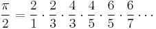 \frac{\pi}{2} = \frac21\cdot\frac23\cdot\frac43\cdot\frac45\cdot\frac65\cdot\frac67\cdots