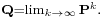 \scriptstyle \mathbf{Q} = \lim_{k\to\infty}\mathbf{P}^k.