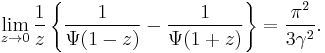  \lim_{z\to 0} \frac1{z}\left\{\frac1{\Psi(1-z)} - \frac1{\Psi(1+z)} \right\} = \frac{\pi^2}{3\gamma^2}.