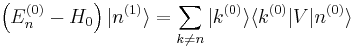  \left(E_n^{(0)} - H_0 \right) |n^{(1)}\rang = \sum_{k \ne n} |k^{(0)}\rang \langle k^{(0)}|V|n^{(0)} \rangle 