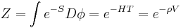  Z= \int e^{-S} D\phi = e^{-HT} = e^{-\rho V} 