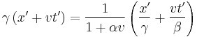 \gamma\left(x'+vt'\right)=\frac{1}{1+\alpha v}\left(\frac{x'}{\gamma}+\frac{vt'}{\beta}\right)