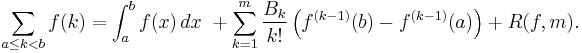  \sum\limits_{a\leq k<b}f(k)=\int_a^b f(x)\,dx \ + \sum\limits_{k=1}^m \frac{B_k}{k!}\left(f^{(k-1)}(b)-f^{(k-1)}(a)\right)+R(f,m). 