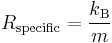  R_{\rm specific} = \frac{k_{\rm B}}{m} 