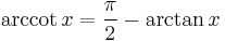 \arccot x = \frac{\pi}{2} - \arctan x 