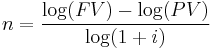  n = \frac {\log(FV) - \log(PV)} {\log(1 + i)}