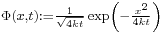 \scriptstyle\Phi(x,t):=\frac{1}{\sqrt{4kt}}\exp\left(-\frac{x^2}{4kt}\right)