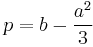 p = b - {a^2 \over 3}