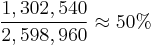 \frac {1,302,540} {2,598,960} \approx 50% 