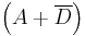 \left(A + \overline{D}\right)