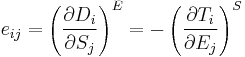 
e_{ij} = \left ( \frac{\partial D_i}{\partial S_j} \right )^E
 = -\left ( \frac{\partial T_i}{\partial E_j} \right )^S
