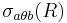 \sigma_{a \theta b}( R )