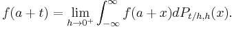 f(a+t) = \lim_{h\to 0^+} \int_{-\infty}^\infty f(a+x)dP_{t/h,h}(x).