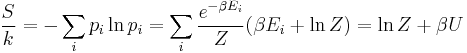 {S\over k} = - \sum_i p_i \ln p_i = \sum_i {e^{-\beta E_i}\over Z}(\beta E_i+\ln Z) = \ln Z + \beta U 