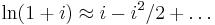 \ln(1+i)\approx i-i^2/2+\ldots