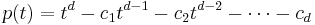 p(t)= t^d - c_1t^{d-1} - c_2t^{d-2}-\cdots-c_{d}\,