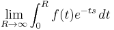 \lim_{R\to\infty}\int_0^R f(t)e^{-ts}\,dt