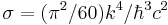 \sigma = (\pi^2 / 60) k^4 / \hbar^3 c^2 