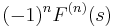   (-1)^{n} F^{(n)}(s) \ 