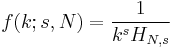 f(k;s,N)=\frac{1}{k^s H_{N,s}}