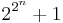  2^{2^{\overset{n}{}}}+1