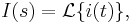  I(s) = \mathcal{L} \{ i(t) \}, 