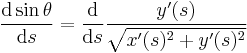 \frac{\mathrm{d} \sin \theta }{\mathrm{d}s} = \frac{\mathrm{d}}{\mathrm{d}s} \frac{y'(s)}{\sqrt{x'(s)^2 + y'(s)^2}}