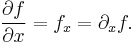 \frac{ \partial f}{ \partial x} = f_x = \partial_x f.