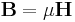 \mathbf{B}=\mu \mathbf{H}