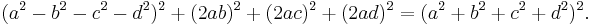 (a^2-b^2-c^2-d^2)^2 + (2ab)^2 + (2ac)^2 + (2ad)^2 = (a^2+b^2+c^2+d^2)^2.