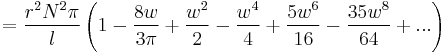 
 =\frac {r^2N^2\pi}{l}\left( 1 - \frac{8w}{3\pi} + \frac{w^2}{2} - \frac{w^4}{4} + \frac{5w^6}{16} - \frac{35w^8}{64} + ... \right)
