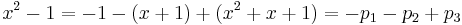  x^2 - 1 = -1 - ( x + 1) + ( x^2 + x + 1) = - p_1 -  p_2 +  p_3 \,