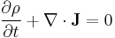  \frac{\partial \rho} {\partial t} + \nabla \cdot \mathbf{J} = 0