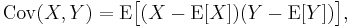 
\operatorname{Cov}(X,Y) = \operatorname{E}\big[(X - \operatorname{E}[X])(Y - \operatorname{E}[Y])\big],
