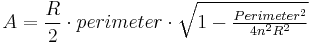 A = \frac {R}{2} \cdot perimeter \cdot \sqrt{1- \tfrac{Perimeter^{2}}{4n^{2}R^{2}}}