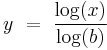  y \ = \ {\log (x) \over \log(b)} 