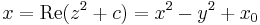 x = \mathop{\mathrm{Re}}(z^2+c) = x^2-y^2 + x_0