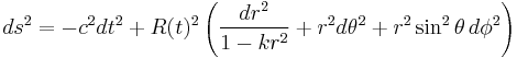 
ds^2 = -c^{2} dt^2 +
R(t)^2 \left( \frac{dr^2}{1-k r^2} + r^2 d\theta^2 + r^2 \sin^2 \theta \, d\phi^2 \right)
