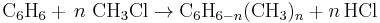 \mathrm{C_6H_6} + \,n\ \mathrm{CH_3Cl} \rightarrow \mathrm{C_6H}_{6-n}(\mathrm{CH_3})_n + n\,\mathrm{HCl}\,